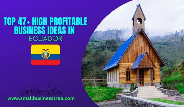 Business Ideas to Start in Ecuador